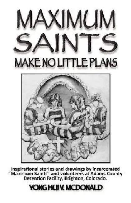 Maximum Saints - 2: Make No Little Plans by Yong Hui V. McDonald