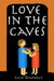 Love in the Caves by Jack Gilhooly