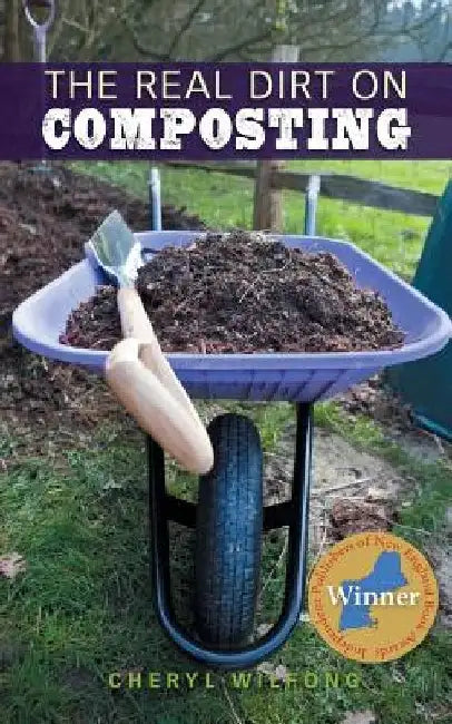 The Real Dirt on Composting by Cheryl Wilfong