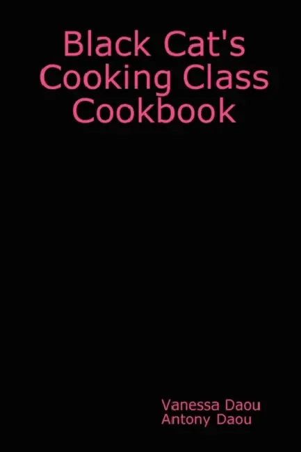 Black Cat's Cooking Class Cookbook by Antony Daou, Vanessa Daou