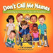 Don't Call Me Names by C. W. Graham, Kristy Lyons