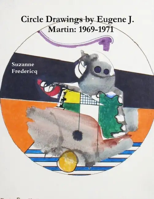 Circle Drawings by Eugene J. Martin: 1969-1971 by Suzanne Fredericq
