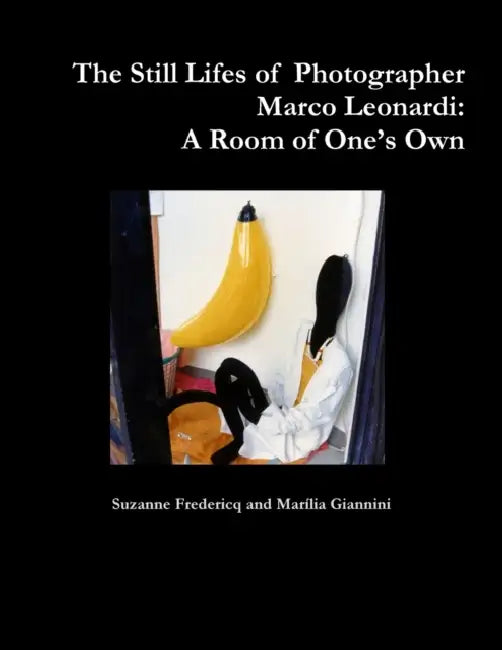 The Still Lifes of Photographer Marco Leonardi: A Room of One's Own by Suzanne Fredericq And Marília Giannini