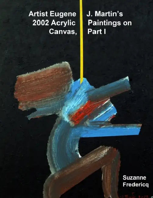 Artist Eugene J. Martin's 2002 Acrylic Paintings on Canvas, Part 1 by Suzanne Fredericq