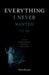 Everything I Never Wanted to Be by Dina Kucera, Mike O'Mary