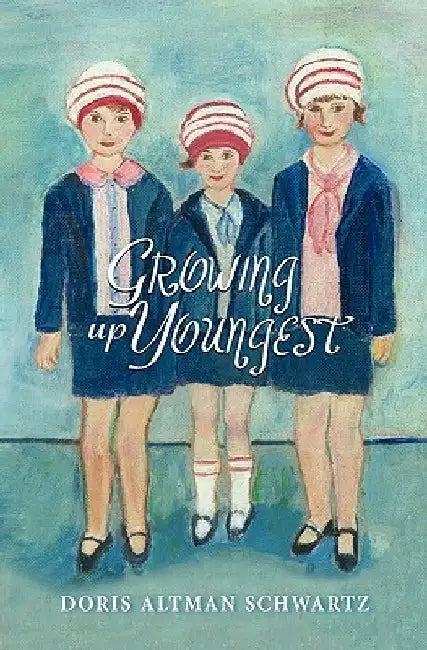 Growing Up Youngest by Doris Altman Schwartz