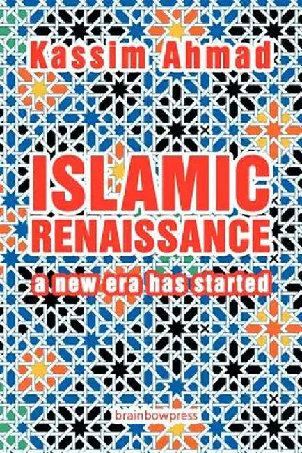 Islamic Renaissance: A New Era Has Started by Kassim Ahmad
