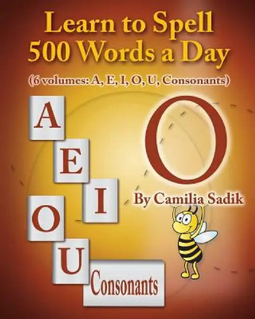 Learn to Spell 500 Words a Day: The Vowel O (Vol. 4) by Camilia Sadik