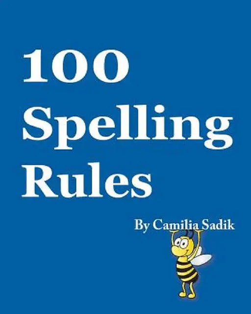 100 Spelling Rules by Camilia Sadik