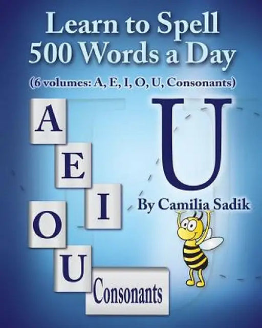 Learn to Spell 500 Words a Day: The Vowel U (Vol. 5) by Camilia Sadik