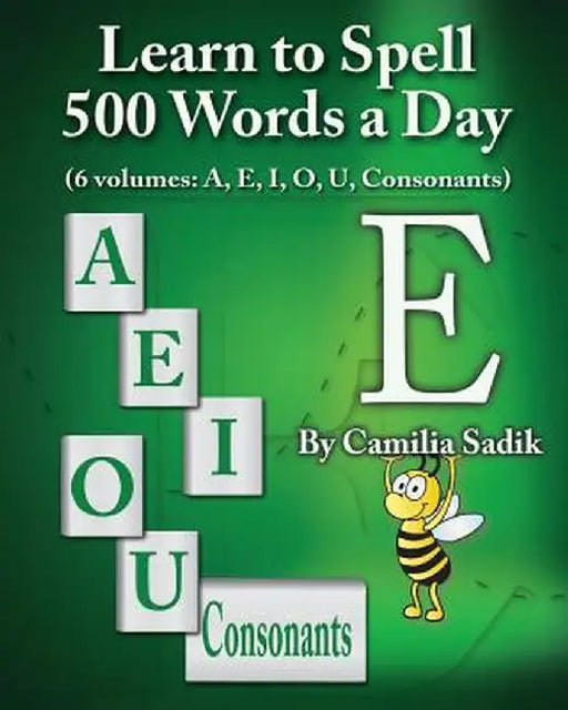 Learn to Spell 500 Words a Day: The Vowel E (Vol. 2) by Camilia Sadik