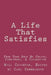 A Life That Satisfies: Free Your Self by Choice, Commitment, & Cooperation by Will Crichton Phd