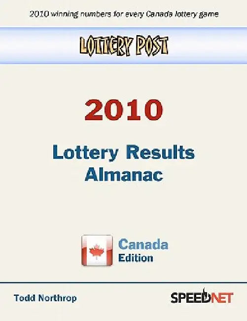 Lottery Post 2010 Lottery Results Almanac, Canada Edition by Todd Northrop