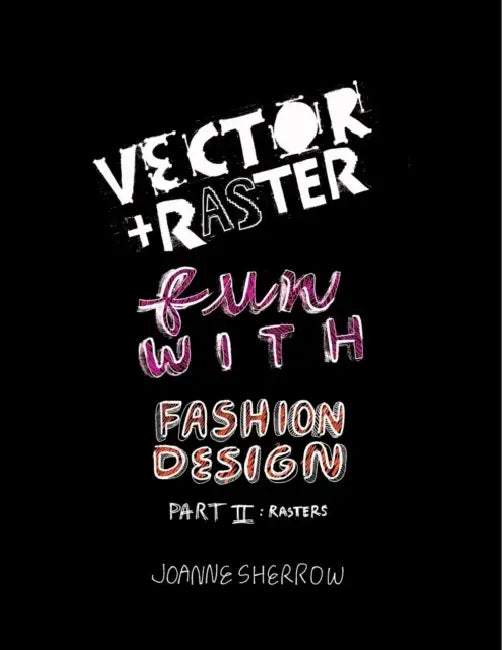 Vector + Raster Fun With Fashion Design Part II by Joanne Sherrow
