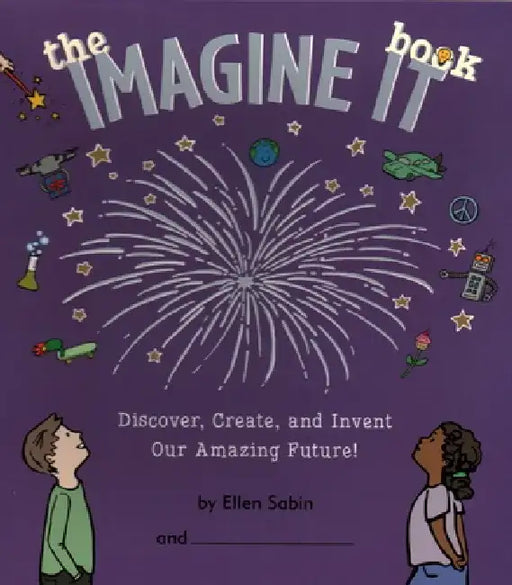 Imagine It Book: Discover, Create, and Invent an Amazing Future by Ellen Sabin