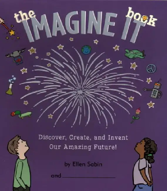 Imagine It Book: Discover, Create, and Invent an Amazing Future by Ellen Sabin