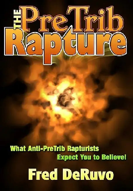 The PreTrib Rapture by Fred Deruvo