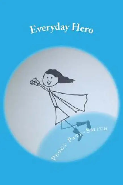 Everyday Hero by Peggy E. Pate-Smith