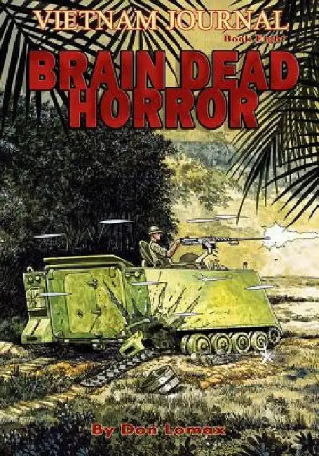 Vietnam Journal Book Eight: Brain Dead Horror by Don Lomax