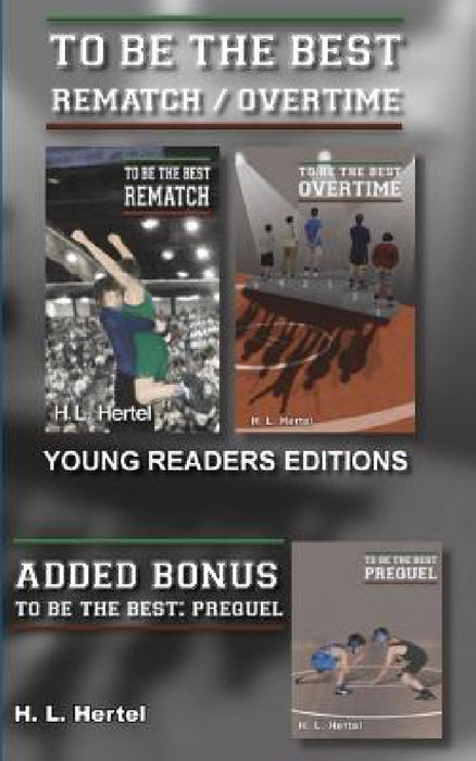 Rematch and Overtime - To Be the Best - Young Readers Edition by H. L. Hertel