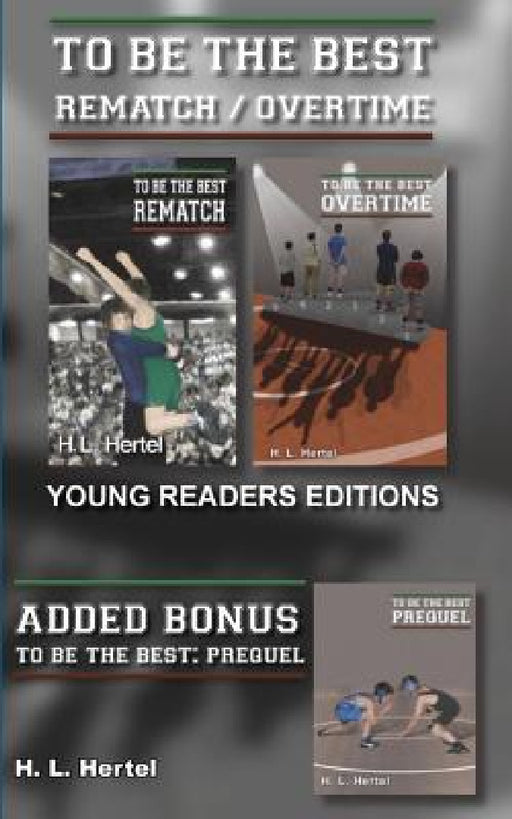 Rematch and Overtime - To Be the Best - Young Readers Edition by H. L. Hertel