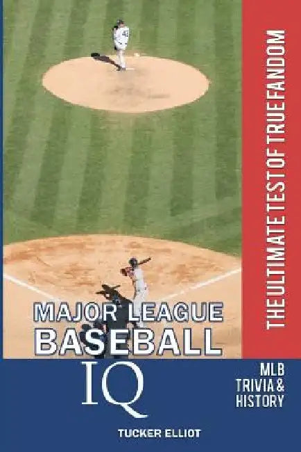 Major League Baseball IQ: The Ultimate Test of True Fandom by Black Mesa Publishing