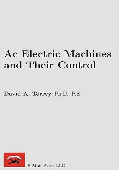 AC Electric Machines and Their Control by David A. Torrey