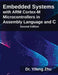 Embedded Systems with ARM Cortex-M Microcontrollers in Assembly Language and C by Yifeng Zhu