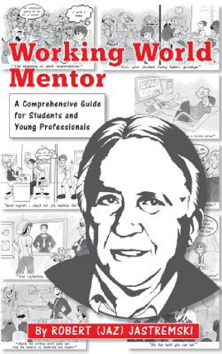 Working World Mentor: A Comprehensive Guide for Students and Young Adults by Robert Joseph Jastremski