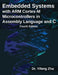 Embedded Systems with ARM Cortex-M Microcontrollers in Assembly Language and C: Fourth Edition by Zhu, Yifeng