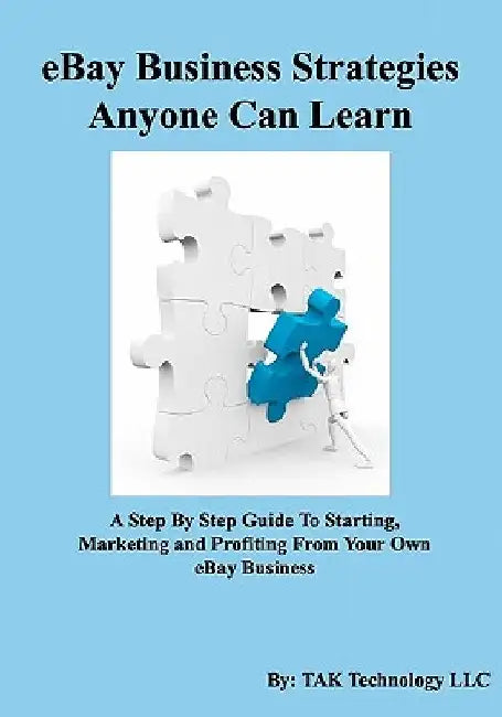 eBay Business Strategies Anyone Can Learn by Tak Technology LLC