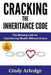 CRACKING the Inheritance Code: The Missing Link for Transferring Wealth Without Drama by Cindy Arledge