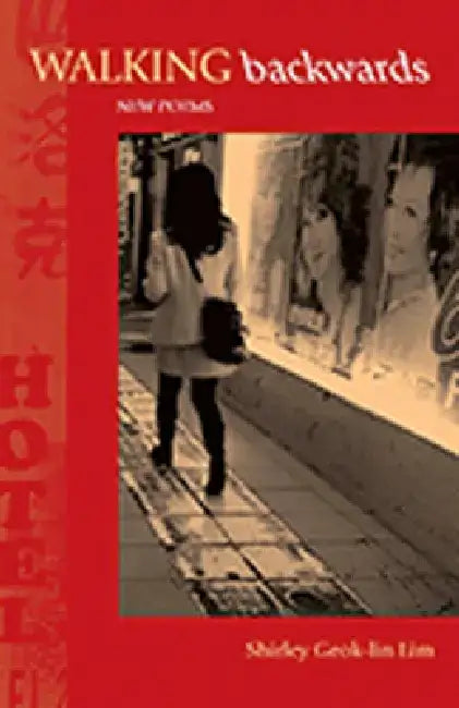 Walking Backwards: New Poems by Shirley Geok-Lin Lim