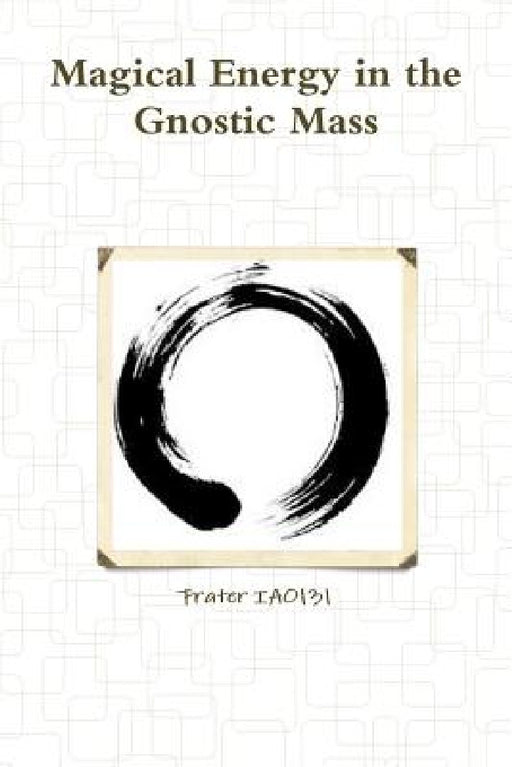Magical Energy in the Gnostic Mass by Frater Iao131