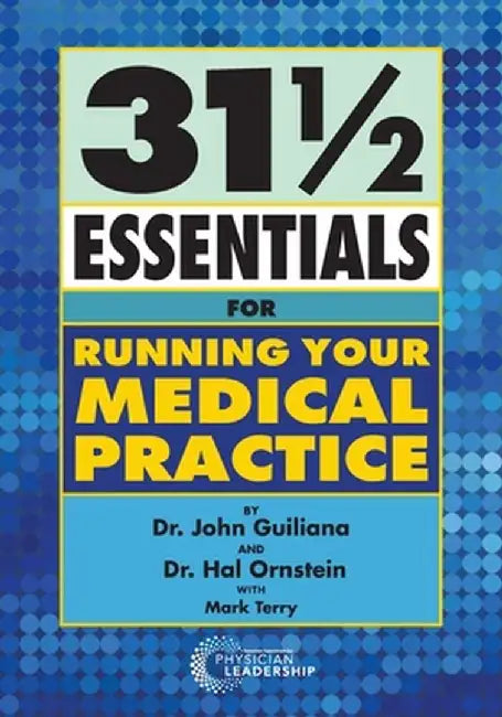 37 1/2 Essentials for Running Your Medical Practice by John Guiliana