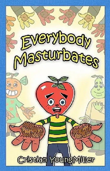 Everybody Masturbates by Cristian Youngmiller