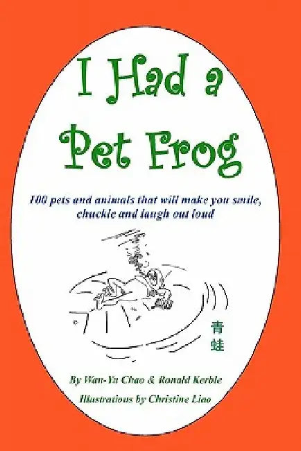 I Had a Pet Frog: 100 pets and animals that will make you smile, chuckle and laugh out loud by Ronald Kerble