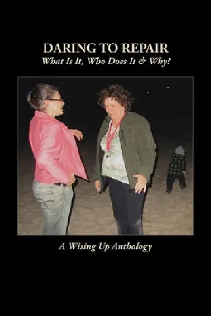 Daring to Repair: What Is It, Who Does It & Why? by Heather Tosteson, Charles D. Charles