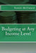 Budgeting at Any Income Level by Randi L. Millward