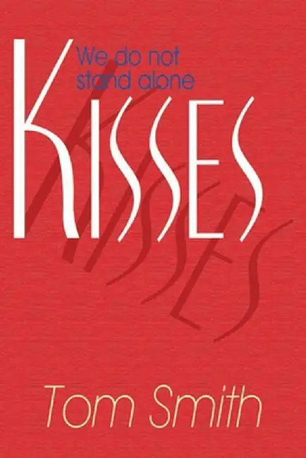 Kisses: We Do Not Stand Alone by Tom Smith
