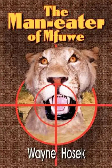 The Man-eater of Mfuwe by Wayne Hozek, Michael Allen, Joyce Foy