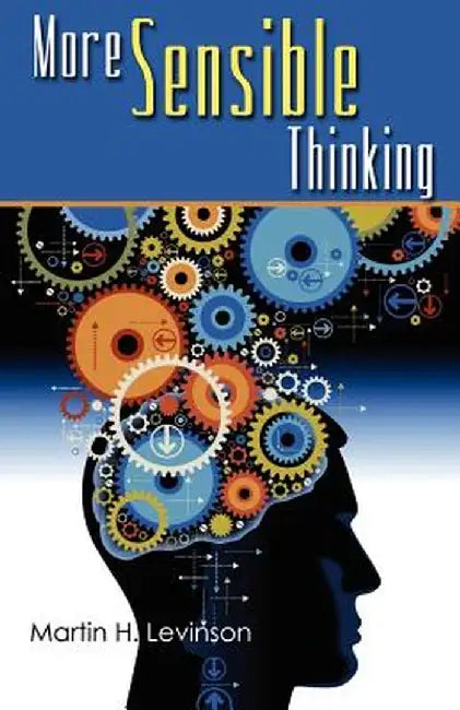 More Sensible Thinking by Martin H. Levinson