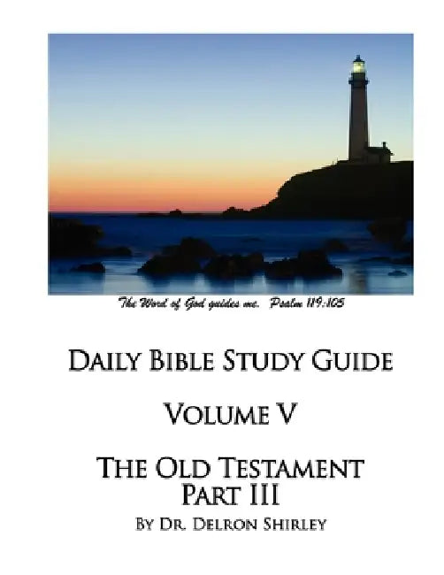 Daily Bible Study Guide - The Old Testament III by Delron Shirley, Jeremy Shirley