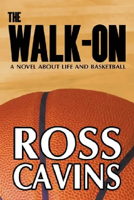 The Walk-On by Ross Cavins
