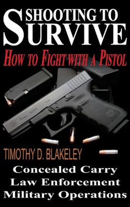 Shooting To Survive by Blakeley, Timothy D.