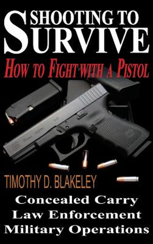 Shooting To Survive by Blakeley, Timothy D.