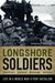 Longshore Soldiers: Life in a World War II Port Battalion by Andrew J. Brozyna