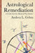 Astrological Remediation: A Guide for the Modern Practitioner by Andrea L. Gehrz