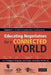 Educating Negotiators for a Connected World: Volume 4 in the Rethinking Negotiation Teaching Series by James R. Coben