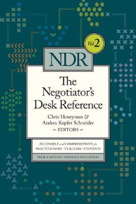 The Negotiator's Desk Reference by Chris Honeyman, Andrea Kupfer Schneider